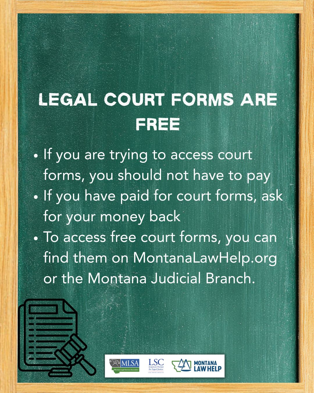 Text on a chalkboard that reads, "Legal court forms are free. If you are trying to access court forms, you should not have to pay. If you have paid for court forms, ask for your money back. To access free court forms, you can find them on MontanaLawHelp.org or the Montana Judicial Branch.
